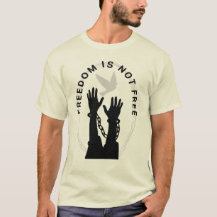 "Freedom Is Not Free — Chained But Dreaming" T-Shirt
