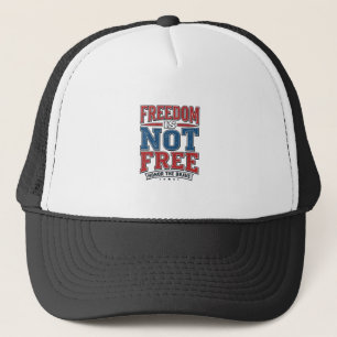 Freedom Is Not Free Patriotic Veteran Shirt Design Trucker Hat