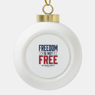 Freedom Is Not Free Patriotic Vintage Shirt Design Ceramic Ball Christmas Ornament
