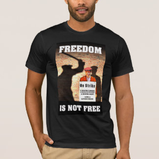 Freedom Is Not Free Pro-Union T-Shirt