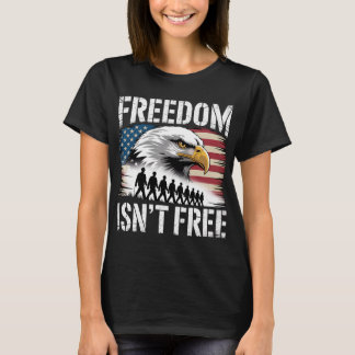 Freedom Isn’t Free Patriotic Eagle Design T-Shirt