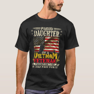 Freedom Isn t Free Proud Daughter Of A Vietnam Vet T-Shirt