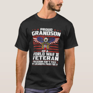 Freedom Isn t Free Proud Grandson Of A World War 2 T-Shirt