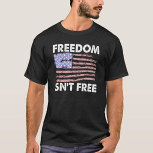 Freedom Isnt Free American Flag Support Veterans P T-Shirt