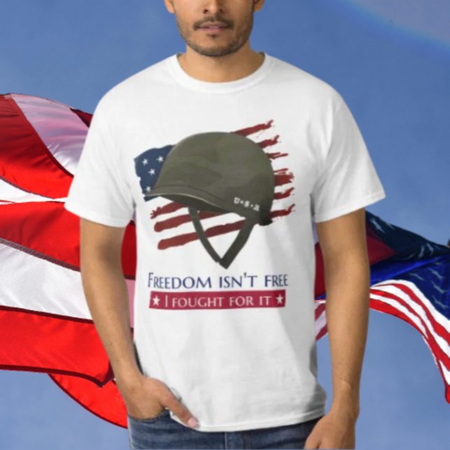 Freedom Isn't Free I Fought For It T-Shirt (Creator Uploaded)