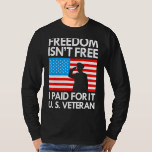 Freedom Isn't Free I Paid For It Us Veteran T-Shirt