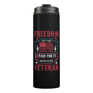Freedom Isn't Free, I Paid For It- US Veteran Thermal Tumbler