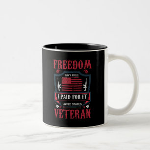 Freedom Isn't Free, I Paid For It- US Veteran Two-Tone Coffee Mug
