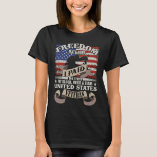 Freedom Isn't Free I Paid For It With Blood Sweat T-Shirt