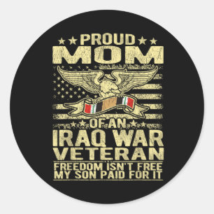 Freedom Isnt Free Proud Mum Of Iraq War Veteran Mo Classic Round Sticker