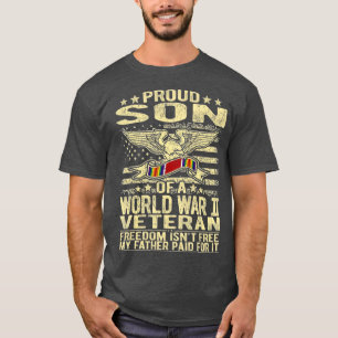 Freedom Isnt Free Proud Son Of World War 2 WW2 T-Shirt