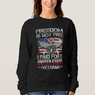 Freedom Isnt Free Veteran - American Eagle Sweatshirt