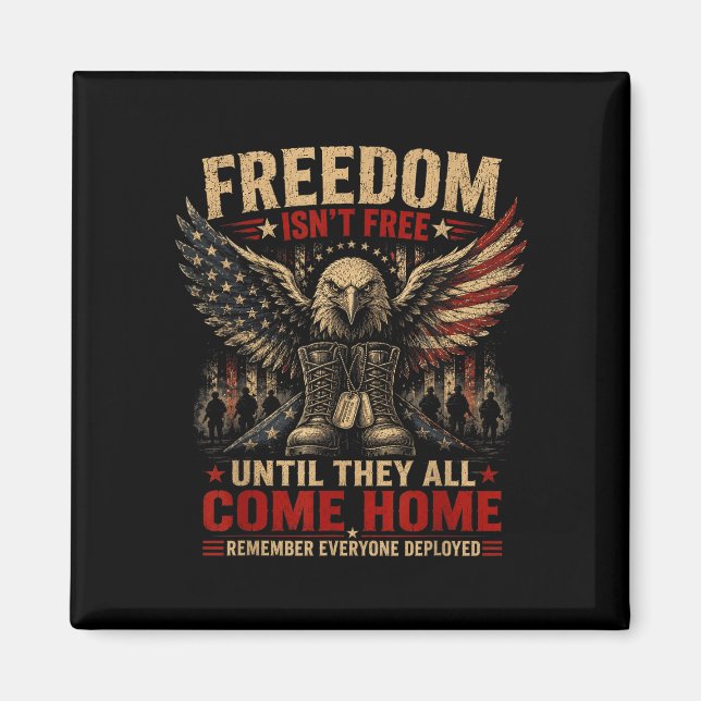 Freedom isnt until come home remember deployed magnet (Front)