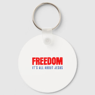 Freedom, Its All About Jesus Christian Patriot Key Ring