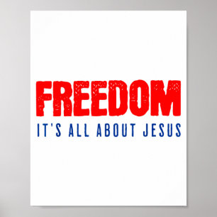 Freedom, Its All About Jesus Christian Patriot Poster