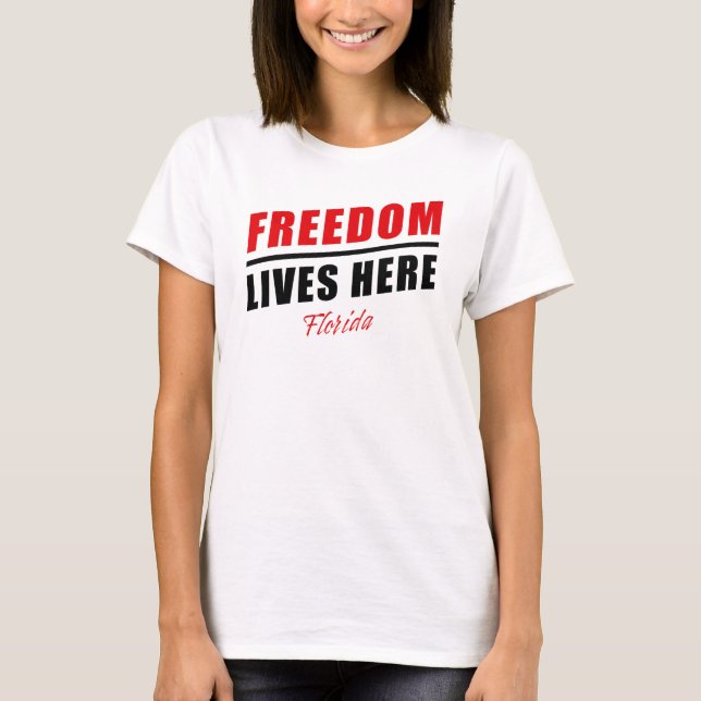 Freedom Lives Here: Conservative Florida USA T-Shi T-Shirt (Front)