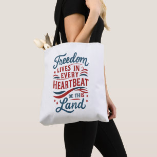 Freedom Lives in Every Heartbeat–4th of july quote Tote Bag