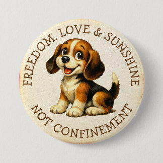 Freedom, Love & Sunshine, Not Confinement Beagle 7.5 Cm Round Badge