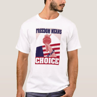Freedom Means Choice 2 T-Shirt