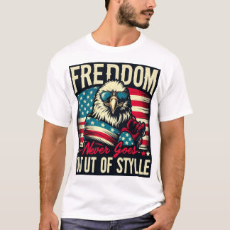 Freedom Never Goes Out of Style | Patriotic Eagle T-Shirt
