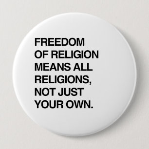 FREEDOM OF RELIGION MEANS ALL RELIGIONS 10 CM ROUND BADGE