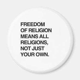 FREEDOM OF RELIGION MEANS ALL RELIGIONS MAGNET