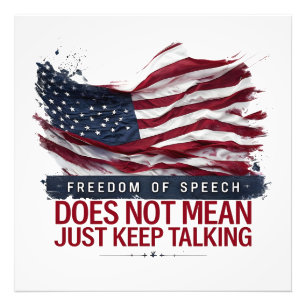 Freedom of Speech Doesn't Mean Just Keep Talking Photo Print