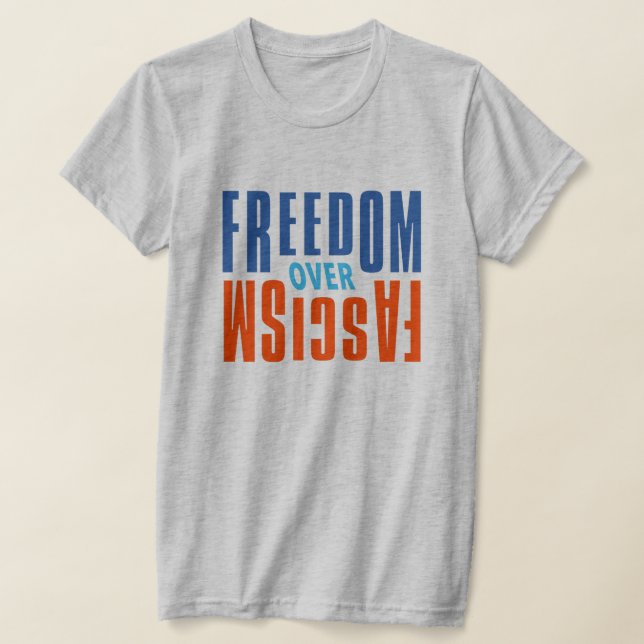 Freedom Over Fascism Shirt (Laydown)
