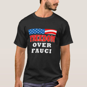 Freedom Over Fauci T-Shirt