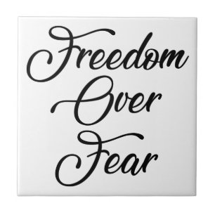 Freedom Over Fear Ceramic Tile