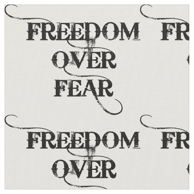 Freedom Over Fear Fabric (Close Up)