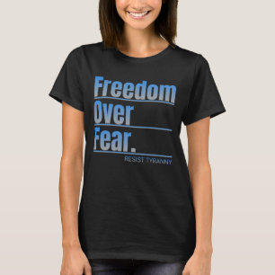 Freedom Over Fear Resist Tyranny Statement T-Shirt