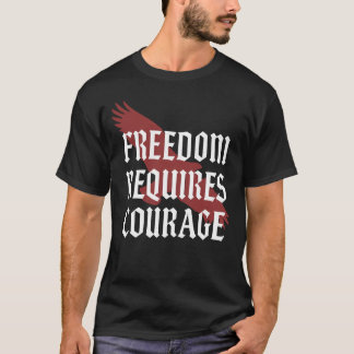 Freedom Requires Courage - Eagle Wing Gothic Typo T-Shirt