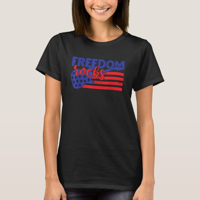 Freedom Rocks Musician Guitaris American 4th Of Ju T-Shirt (Front)
