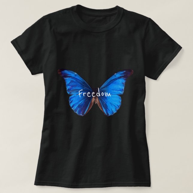 Freedom slogan Beautiful Blue Monrach butterfly T-Shirt (Design Front)
