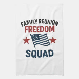 Freedom Squad Family Reunion Shirt – USA Patriotic Tea Towel