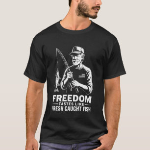 Freedom Tastes Like Fresh Caught Fish Patriotic Fi T-Shirt