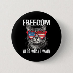 Freedom To Do What I Want 4th Of July Cat Patrioti 6 Cm Round Badge