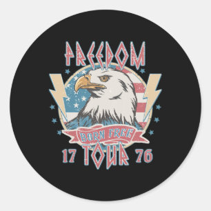 Freedom Tour Born To Be Free 4th Of July 1776 Eagl Classic Round Sticker