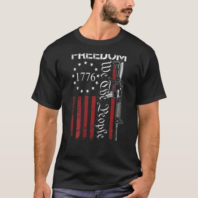 Freedom We The People Ar15 2nd Amendment Pro Gun O T-Shirt (Front)