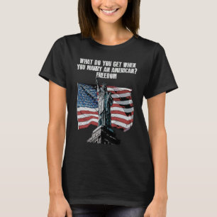 Freedom When You Marry an American  4th of July Hu T-Shirt