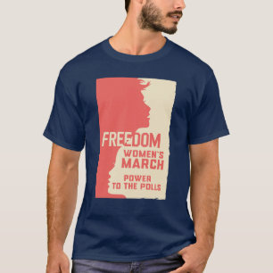 Freedom Women's March Power to The polls T-Shirt
