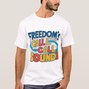 Freedom's Call Sounds T-Shirt