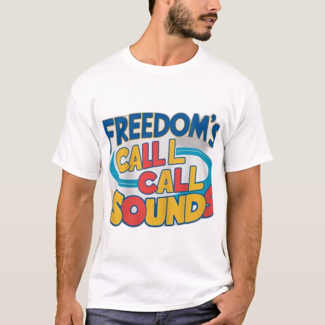 Freedom's Call Sounds T-Shirt (Front)