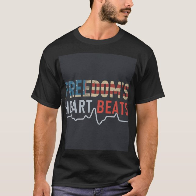 Freedom's Heart Beats T-Shirt (Front)