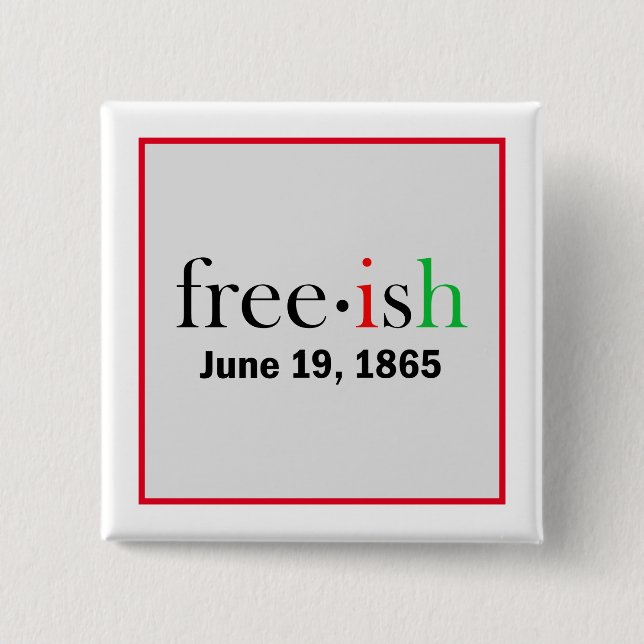 Freeish Juneteenth Commemoration  15 Cm Square Badge (Front)
