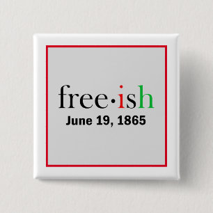 Freeish Juneteenth Commemoration  15 Cm Square Badge