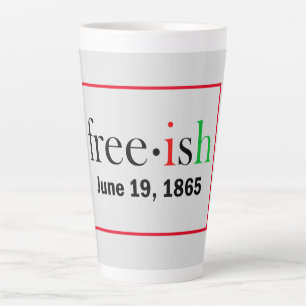 Freeish Juneteenth Commemoration  Latte Mug