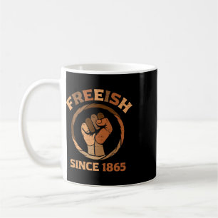 Freeish Since 1865 Black History Melanin African J Coffee Mug