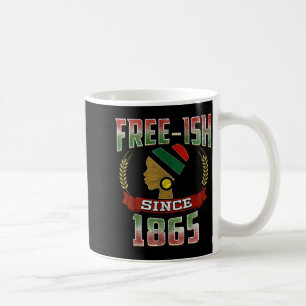 Freeish since 1865 juneteenth black pride  coffee mug